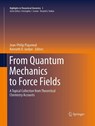 From Quantum Mechanics to Force Fields - Jean-Philip Piquemal ; Kenneth D. Jordan - 9783662511756