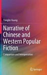 Narrative of Chinese and Western Popular Fiction - Yonglin Huang ; Bing Xiong - 9783662575734