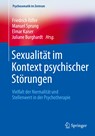 Sexualität im Kontext psychischer Störungen - Friedrich Riffer ;  Manuel Sprung ;  Elmar Kaiser ;  Juliane Burghardt - 9783662637258