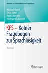 KFS - Kolner Fragebogen zur Sprachlosigkeit - Michael Kusch ; Thilo Dietz ; Vera Schiewer ; Hildegard Labouvie - 9783662713938