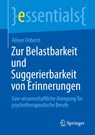 Zur Belastbarkeit und Suggerierbarkeit von Erinnerungen - Aileen Oeberst - 9783662729700