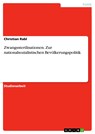 Zwangssterilisationen. Zur nationalsozialistischen Bevölkerungspolitik - Christian Rabl - 9783668194335