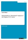 Islamophobia in -Homeland-? Analysis of the Popular Us TV Series - MEYER,  Gernot - 9783668376885