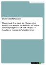 Theater auf dem Land als Chance oder Risiko? Eine Analyse am Beispiel der freien Theatergruppe RED DOOR PROJECTS (Landkreis Garmisch-Partenkirchen) - Chiara Isabella Nassauer - 9783668541382