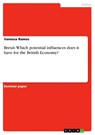 Brexit. Which potential influences does it have for the British Economy? - Vanessa Ramos - 9783668953239