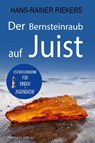 Der Bernsteinraub auf Juist. Ostfrieslandkrimi - Juist Krimi - Nordseekrimi - Hans-Rainer Riekers - 9783689756604