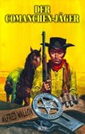 Texas Ranger 13: Der Comanchen-Jäger - Alfred Wallon - 9783689840921