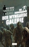 Die Mumienarmee der Wyngarde-Galerie (Nils Noirs Sherlock Holmes 27) - Nils Noir - 9783689848552