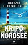 KRIPO NORDSEE - Niederträchtiges Sylt: Küstenkrimi - Roland Hebesberger - 9783690286398
