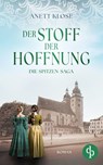 Der Stoff der Hoffnung | Die historische Familiensaga im 19. Jahrhundert - Anett Klose - 9783690900102