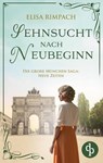 Sehnsucht nach Neubeginn | Die historische Familiensaga im 20. Jahrhundert - Elisa Rimpach - 9783690904681