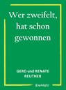 Wer zweifelt, hat schon gewonnen - Gerd Reuther ; Renate Reuther - 9783690951173