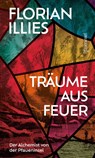 Träume aus Feuer - Florian Illies - 9783691310054
