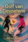 Golf van Gevoelens - Belle Gene - 9783692283425
