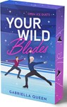 Your Wild Blades - Gabriella Queen - 9783695101924