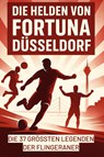 Die Helden von Fortuna Düsseldorf - Sarah Schmidt - 9783695364497