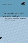 Das krebskranke Kind und sein Umfeld. - Reinhard Topf - 9783700318651