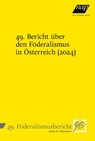 49. Bericht über den Föderalismus in Österreich (2024) - Institut für Föderalismus - 9783700323327