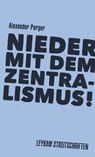 Nieder mit dem Zentralismus! - Alexander Purger - 9783701179763