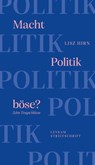 Macht Politik böse? Zehn Trugschlüsse - Lisz Hirn - 9783701182732