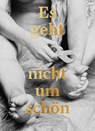 Es geht nicht um schön - Barbara Beer - 9783701736065