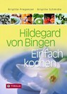 Hildegard von Bingen. Einfach Kochen - Brigitte Pregenzer ; Brigitte Schmidle - 9783702224653