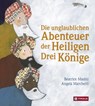 Die unglaublichen Abenteuer der Heiligen Drei Könige - Beatrice Masini - 9783702234065