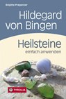 Hildegard von Bingen. Heilsteine einfach anwenden - Brigitte Pregenzer - 9783702234317