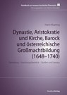 Dynastie, Aristokratie und Kirche, Barock und österreichische Großmachtbildung (1648-1740) - Harm Klueting - 9783706515016
