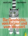 Die Geschichte vom Katzerl und vom Mauserl - Angelika Kaufmann - 9783707424485