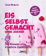 Braune, T: Eis selbstgemacht, ohne Zucker - BRAUNE,  Tanja - 9783708806761