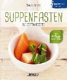 Suppenfasten- die besten Rezepte - BRAUNE,  Tanja - 9783708807119