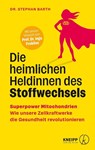 Die heimlichen Heldinnen des Stoffwechsels - Stephan Barth - 9783708808901