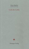 Lob der Liebe - Alain Badiou ; Nicolas Truong - 9783709201527
