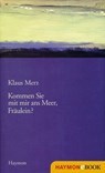 Kommen Sie mit mir ans Meer, Fräulein? - Klaus Merz - 9783709976197