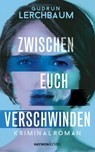 Zwischen euch verschwinden - Gudrun Lerchbaum - 9783709982105