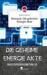 Betrayal. Die geheime Energie Akte. Life is a Story - story.one - Rebecca Martin - 9783710864049
