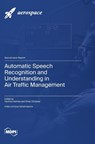 Automatic Speech Recognition and Understanding in Air Traffic Management - Hartmut Helmke - 9783725803163