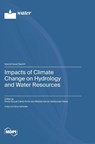 Impacts of Climate Change on Hydrology and Water Resources - Sonia Raquel Gámiz-Fortis - 9783725810307