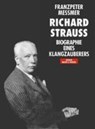 Richard Strauss. Biographie eines Klangzauberers - Franzpeter Messmer - 9783726560324