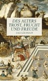 Des Alters Trost, Frucht und Freude - MARTHALER,  Roland - 9783727279089
