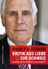 Kritik aus Liebe zur Schweiz - STRAHM,  Rudolf H. - 9783729608535