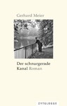 Der schnurgerade Kanal - Gerhard Meier - 9783729621848