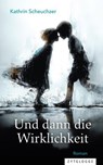 Und dann die Wirklichkeit - Kathrin Scheuchzer - 9783729624726
