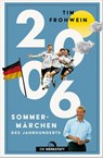 2006. Sommermärchen des Jahrhunderts - Tim Frohwein - 9783730707951