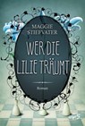 Wer die Lilie träumt - Maggie Stiefvater - 9783732002115