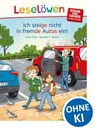 Leselöwen - stark und sicher in der Schule - Ich steige nicht in fremde Autos ein! - Jana Frey - 9783732028894