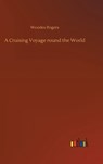 A Cruising Voyage round the World - Woodes Rogers - 9783732670567