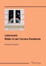 Latenzzeit: Bilder in der Corona-Pandemie - Alexander Schneider - 9783732907960