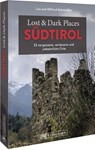 Lost & Dark Places Südtirol - Wilfried Bahnmüller ; Lisa Bahnmüller - 9783734320798